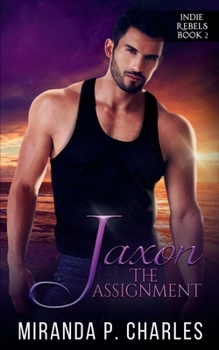 Paperback Jaxon: The Assignment (Indie Rebels Book 2) Book