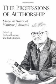 Hardcover The Professions of Authorship: Essays in Honor of Matthew J.Bruccoli Book