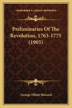 Paperback Preliminaries Of The Revolution, 1763-1775 (1905) Book