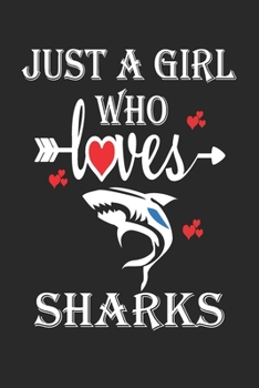 Just a Girl who Loves Sharks: Gift for Sharks Lovers, Sharks Lovers Journal / Notebook / Diary / Birthday Gift