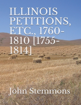 Paperback Illinois Petitions, Etc., 1760-1810 [1755-1814] Book