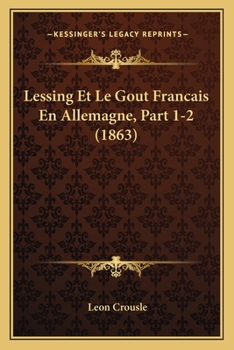 Paperback Lessing Et Le Gout Francais En Allemagne, Part 1-2 (1863) [French] Book