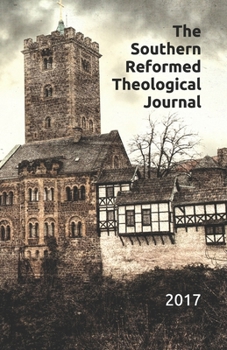Paperback Southern Reformed Theological Journal: Spring 2017 Book
