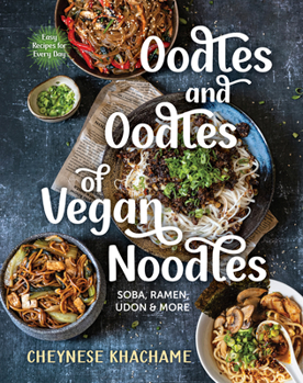 Hardcover Oodles and Oodles of Vegan Noodles: Soba, Ramen, Udon & More - Easy Recipes for Every Day Book