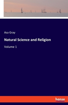 Natural Science and Religion: Two Lectures Delivered to the Theological School of Yale College