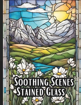 Paperback Soothing Scenes: Stained Glass Landscape Coloring Collection Book