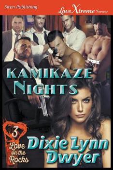 Kamikaze Nights - Book #3 of the Love on the Rocks