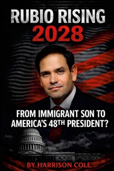 Paperback Rubio Rising 2028: From Immigrant Son to America's 48th President? Book