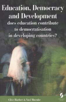 Paperback Education, Democracy and Development: does education contribute to democratisation in developing countries? Book