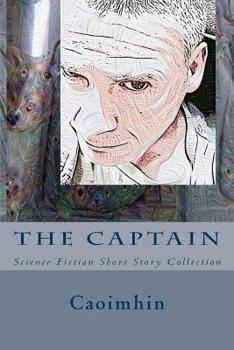 Paperback The Captain: Science Fiction Short Story Collection Book