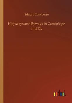 Highways and Byways in Cambridge and Ely - Book  of the Highways & Byways