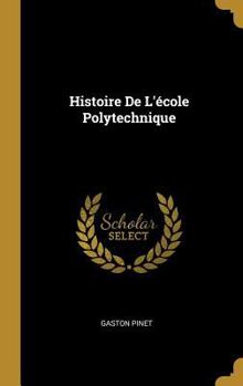 Hardcover Histoire De L'école Polytechnique [French] Book