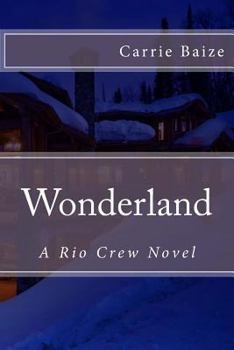 Wonderland - Book #4 of the A Rio Crew Novel