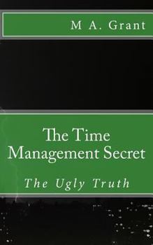 Paperback The Time Management Secret - The Ugly Truth Book