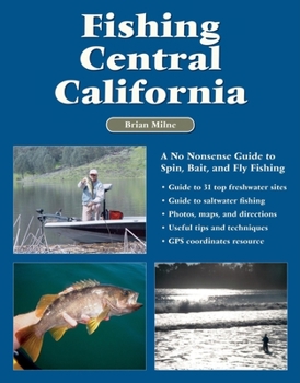 Paperback Fishing Central California: A No Nonsense Guide to Spin, Bait, and Fly Fishing Book
