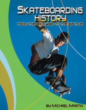 Hardcover Skateboarding History: From the Backyard to the Big Time Book