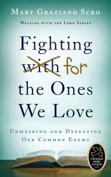 Fighting For the Ones We Love: Unmasking and Defeating Our Common Enemy