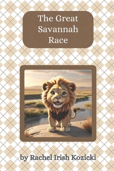 The Great Savannah Race (The Adventures of Tyson the Lion)