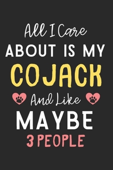 All I care about is my Cojack and like maybe 3 people: Lined Journal, 120 Pages, 6 x 9, Funny Cojack Dog Gift Idea, Black Matte Finish (All I care about is my Cojack and like maybe 3 people Journal)