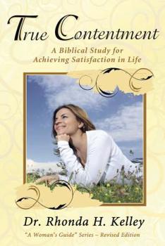 Paperback True Contentment: A Biblical Study for Achieving Satisfaction in Life Book