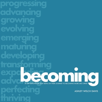 Paperback Becoming: 21-Day Devotional for Teens on Their Journey to Becoming More Like Christ Book