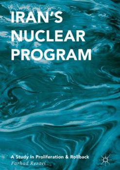 Hardcover Iran's Nuclear Program: A Study in Proliferation and Rollback Book