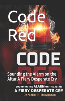 Paperback Code Red: Sounding the Alarm on the Altar A Fiery Desperate Cry Book
