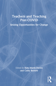Hardcover Teachers and Teaching Post-COVID: Seizing Opportunities for Change Book