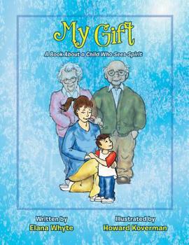 Paperback My Gift: A Book about a Child Who Sees Spirit Book