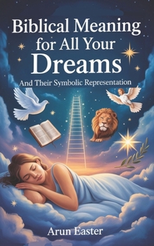 Paperback Biblical Meaning for All Your Dreams and Their Symbolic Representation Book