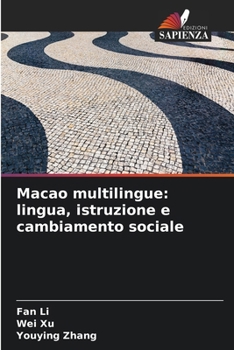 Macao multilingue: lingua, istruzione e cambiamento sociale (Italian Edition)
