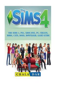 Paperback The Sims 4, PS4, Xbox One, PC, Cheats, Mods, Cats, Dogs, Download, Game Guide Book