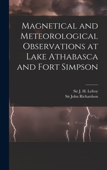 Hardcover Magnetical and Meteorological Observations at Lake Athabasca and Fort Simpson [microform] Book