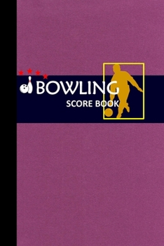 Bowling Score Book: Bowling Game Record Book Track Your Scores And Improve Your Game , Bowler Score Keeper for Friends, Family and Collegues (Vol.)
