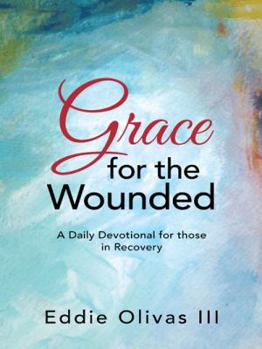 Paperback Grace for the Wounded: A Daily Devotional for Those in Recovery Book