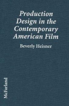 Production Design In The Contemporary American Film: A Critical Study Of 23 Movies And Their Designers