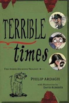 Hardcover Terrible Times: Book Three in the Eddie Dickens Trilogy Book