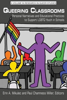 Queering Classrooms: Personal Narratives and Educational Practices to Support LGBTQ Youth in Schools