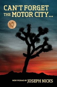 Paperback Can't Forget The Motor City...: New Poems by Joseph Nicks Book