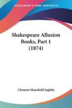 Paperback Shakespeare Allusion Books, Part 1 (1874) Book