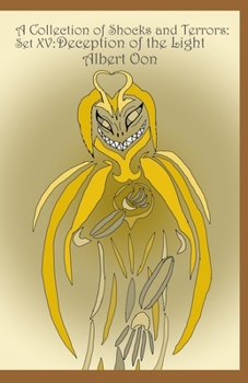 A Collection of Shocks and Terrors: Set XV: Deception of the Light