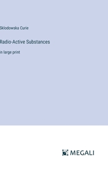 Hardcover Radio-Active Substances: in large print Book
