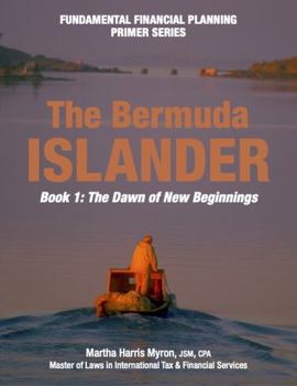 The Dawn of New Beginnings: Your Back-2-Basics is Book One of the Bermuda Islander Fundamental Financial Planning Primer Series