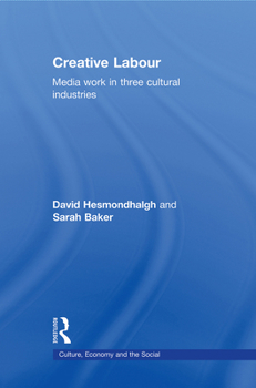 Paperback Creative Labour: Media Work in Three Cultural Industries Book