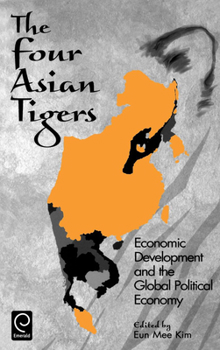 Hardcover The Four Asian Tigers: Economic Development and the Global Political Economy Book