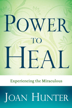 Paperback Power to Heal: Experiencing the Miraculous Book