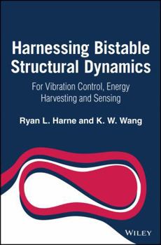 Hardcover Harnessing Bistable Structural Dynamics: For Vibration Control, Energy Harvesting and Sensing Book