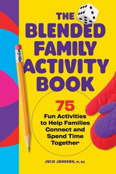 Paperback The Blended Family Activity Book: 75 Fun Activities to Help Families Connect and Spend Time Together Book