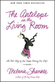 Paperback The Antelope in the Living Room: The Real Story of Two People Sharing One Life Book