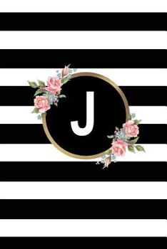 J: Letter J Monogram personalized Journal, Floral Black & white Stripe Monogrammed Notebook - Blank Lined 6x9 inch College Ruled 120 page perfect bound Glossy Soft Cover